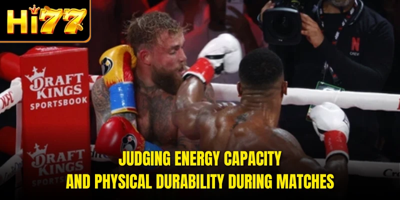 Judging energy capacity and physical durability during matches