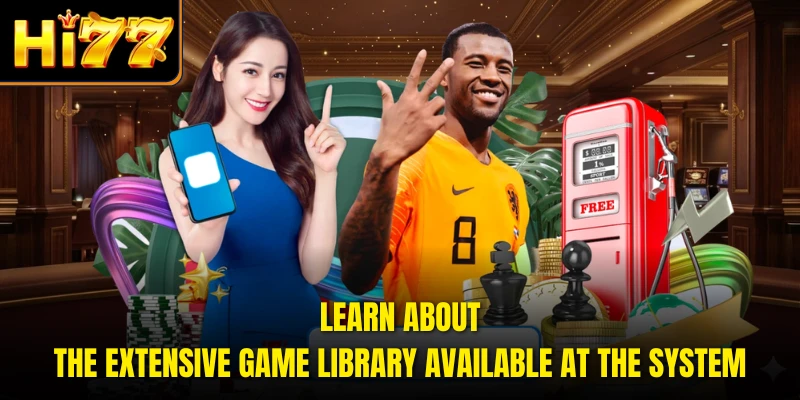 Learn about the extensive game library available at the system.