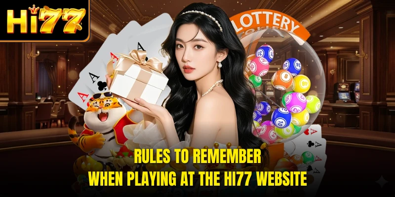 Rules to remember when playing at the HI77 website