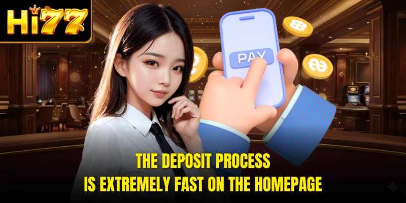The deposit process is extremely fast on the homepage.